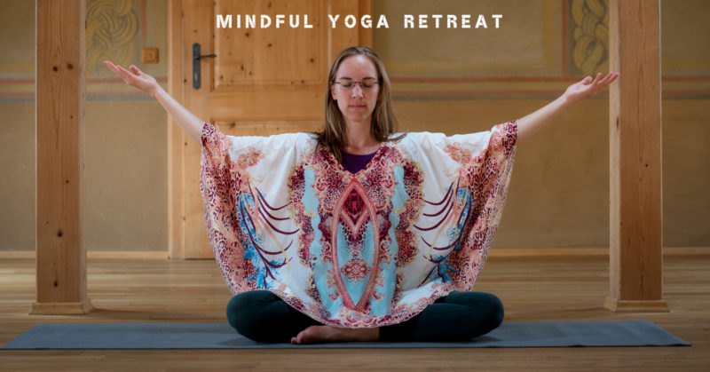 Mindful Yoga Retreat. Bewusst Sein. Yin Yang Yoga, Tanz und Meditation.